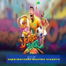 supermercado maximo cruzeiro